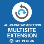 All-in-One WP Migration Multisite Extension – WordPress GPL Plugin